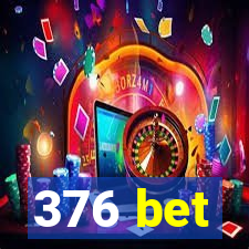 376 bet